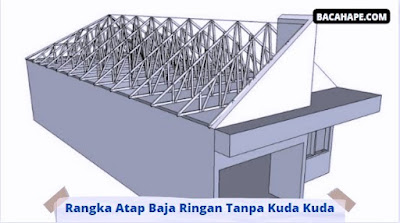 Rangka Atap Baja Ringan Tanpa Kuda Kuda Rangka Atap Baja Ringan Tanpa Kuda Kuda